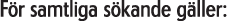 F�r samtliga s�kande g�ller