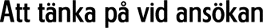 Att t�nka p� vid ans�kan