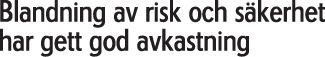 Blandning av risk och s�kerhet har gett god avkastning